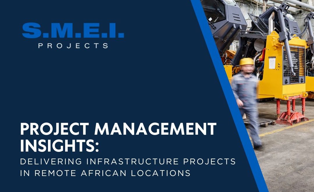 Project Management Insights: Delivering Infrastructure Projects in Remote African Locations